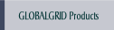 GLOBALGRID Products.